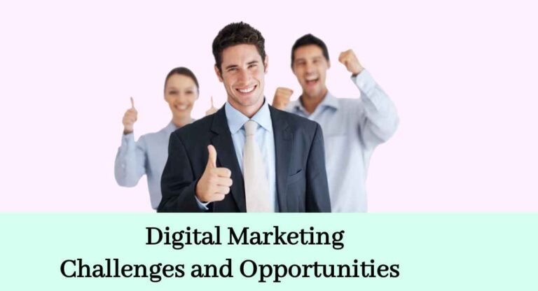 Challenges and Opportunities of Digital Marketing
